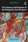 The Genesis and Structure of the Hungarian Jazz Diaspora - eBook
