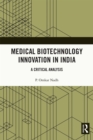 Medical Biotechnology Innovation in India : A Critical Analysis - eBook