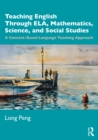 Teaching English Through ELA, Mathematics, Science, and Social Studies : A Content-Based Language Teaching Approach - eBook