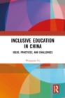 Inclusive Education in China : Ideas, Practices, and Challenges - eBook