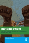 Invisible Voices : The Black Presence in Crime and Punishment in the UK, 1750-1900 - eBook