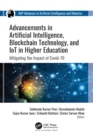 Advancements in Artificial Intelligence, Blockchain Technology, and IoT in Higher Education : Mitigating the Impact of COVID-19 - eBook