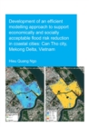 Development of an Efficient Modelling Approach to Support Economically and Socially Acceptable Flood Risk Reduction in Coastal Cities: Can Tho City, Mekong Delta, Vietnam - eBook