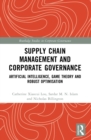 Supply Chain Management and Corporate Governance : Artificial Intelligence, Game Theory and Robust Optimisation - eBook