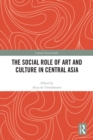 The Social Role of Art and Culture in Central Asia - eBook