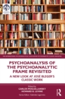 Psychoanalysis of the Psychoanalytic Frame Revisited : A New Look at Jose Bleger’s Classic Work - eBook