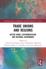 Trade Unions and Regions : Better Work, Experimentation, and Regional Governance - eBook