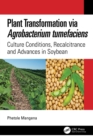 Plant Transformation via Agrobacterium Tumefaciens : Culture Conditions, Recalcitrance and Advances in Soybean - eBook