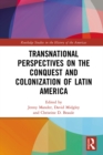Transnational Perspectives on the Conquest and Colonization of Latin America - eBook
