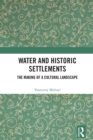 Water and Historic Settlements : The Making of a Cultural Landscape - eBook