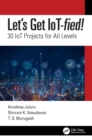Let's Get IoT-fied! : 30 IoT Projects for All Levels - eBook