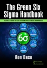 The Green Six Sigma Handbook : A Complete Guide for Lean Six Sigma Practitioners and Managers - eBook