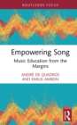 Empowering Song : Music Education from the Margins - eBook