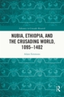 Nubia, Ethiopia, and the Crusading World, 1095-1402 - eBook