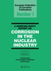 A Working Party Report on Corrosion in the Nuclear Industry EFC 1 - eBook