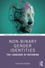 Non-Binary Gender Identities : The Language of Becoming - eBook
