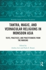 Tantra, Magic, and Vernacular Religions in Monsoon Asia : Texts, Practices, and Practitioners from the Margins - eBook