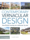 Contemporary Vernacular Design : How British Housing Can Rediscover its Soul - eBook