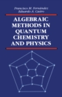 Algebraic Methods in Quantum Chemistry and Physics - eBook