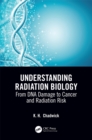 Understanding Radiation Biology : From DNA Damage to Cancer and Radiation Risk - eBook