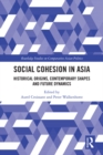 Social Cohesion in Asia : Historical Origins, Contemporary Shapes and Future Dynamics - eBook