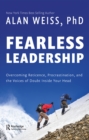 Fearless Leadership : Overcoming Reticence, Procrastination, and the Voices of Doubt Inside Your Head - eBook