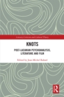 Knots : Post-Lacanian Psychoanalysis, Literature and Film - eBook
