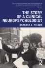 The Story of a Clinical Neuropsychologist - eBook