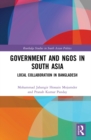 Government and NGOs in South Asia : Local Collaboration in Bangladesh - eBook