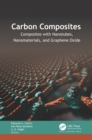 Carbon Composites : Composites with Nanotubes, Nanomaterials, and Graphene Oxide - eBook