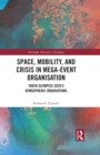 Space, Mobility, and Crisis in Mega-Event Organisation : Tokyo Olympics 2020's Atmospheric Irradiations - eBook