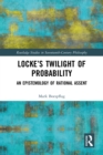 Locke's Twilight of Probability : An Epistemology of Rational Assent - eBook