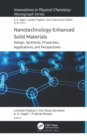 Nanotechnology-Enhanced Solid Materials : Design, Synthesis, Properties, Applications, and Perspectives - eBook