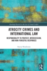 Atrocity Crimes and International Law : Responsibility to Protect, Intercession, and Non-Forceful Responses - eBook