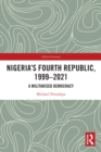 Nigeria's Fourth Republic, 1999-2021 : A Militarised Democracy - eBook
