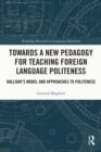 Towards a New Pedagogy for Teaching Foreign Language Politeness : Halliday's Model and Approaches to Politeness - eBook