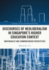 Discourses of Neoliberalism in Singapore's Higher Education Context : Individualist and Communitarian Perspectives - eBook