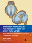 The Human Brain during the First Trimester 21- to 23-mm Crown-Rump Lengths : Atlas of Human Central Nervous System Development, Volume 4 - eBook