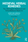 Medieval Herbal Remedies : The Old English Herbarium and Early-Medieval Medicine - eBook