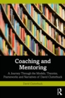 Coaching and Mentoring : A Journey Through the Models, Theories, Frameworks and Narratives of David Clutterbuck - eBook