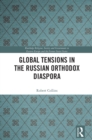 Global Tensions in the Russian Orthodox Diaspora - eBook