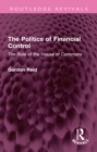 The Politics of Financial Control : The Role of the House of Commons - eBook