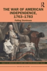 The War of American Independence, 1763-1783 : Falling Dominoes - eBook