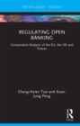 Regulating Open Banking : Comparative Analysis of the EU, the UK and Taiwan - eBook
