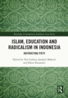 Islam, Education and Radicalism in Indonesia : Instructing Piety - eBook