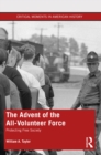 The Advent of the All-Volunteer Force : Protecting Free Society - eBook