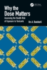 Why the Dose Matters : Assessing the Health Risk of Exposure to Toxicants - eBook