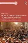 How to Be Intimate with 15,000,000 Strangers : Musings on Media Psychoanalysis - eBook