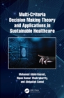 Multi-Criteria Decision Making Theory and Applications in Sustainable Healthcare - eBook
