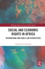 Social and Economic Rights in Africa : International and Public Law Perspectives - eBook